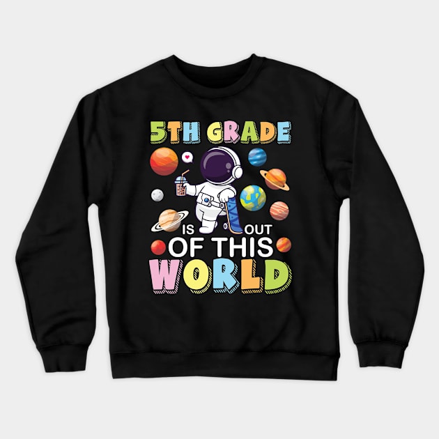 Astronaut Student Back School 5th Grade Is Out Of This World Crewneck Sweatshirt by joandraelliot